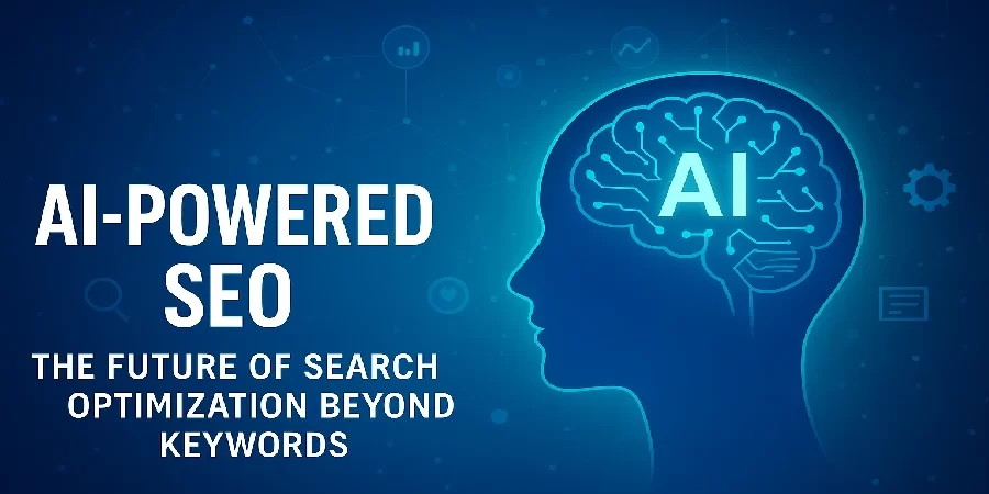 AI-Powered SEO: The Future of Search Optimization Beyond Keywords